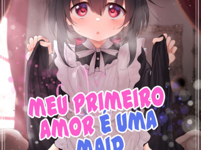 Meu primeiro amor é uma maid